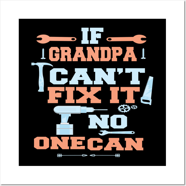 If Grandpa Can't Fix It No One Can : Funny Gift for Grandfather Wall Art by ARBEEN Art